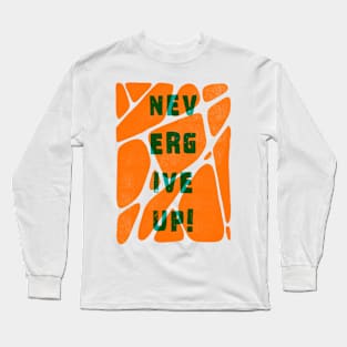 "Never Give Up" Typographic Illustration Shirt and Wall Art Long Sleeve T-Shirt